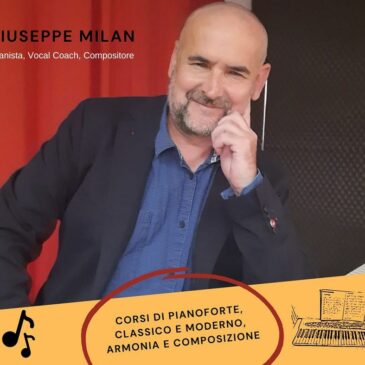CORSI DI PIANOFORTE CLASSICO E MODERNO, ARMONIA E COMPOSIZIONE con il M° Giuseppe Milan