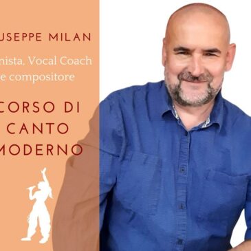 CORSO DI CANTO MODERNO con il M° Giuseppe Milan